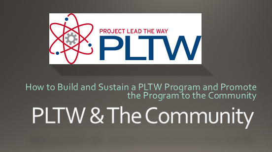 Building and Sustaining a PLTW Program and Promoting the Program to the Community